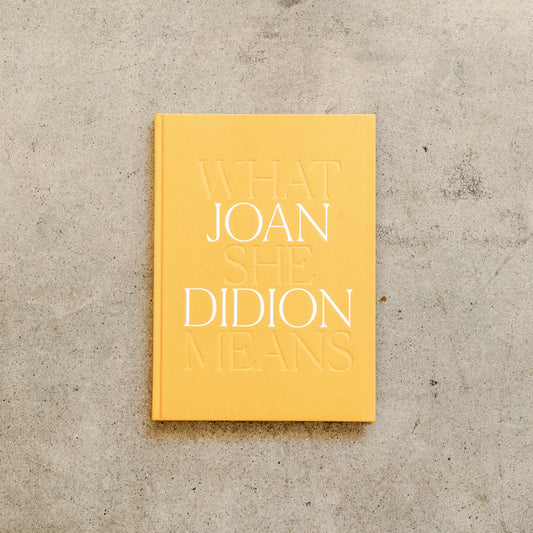 Joan Didion: What She Means